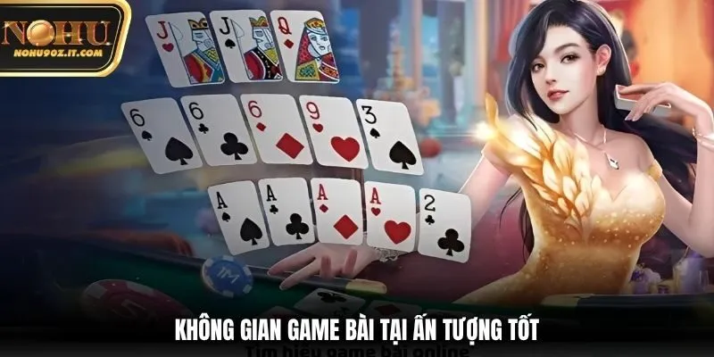 Không gian game bài tại ấn tượng tốt