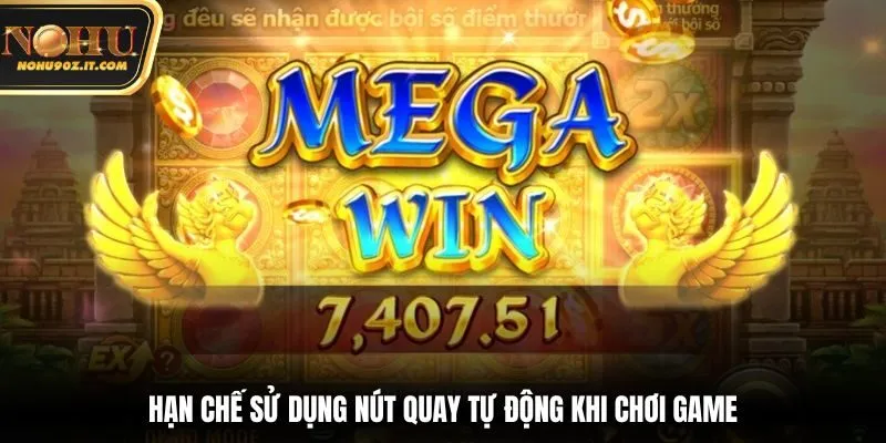 Hạn chế sử dụng nút quay tự động khi chơi game