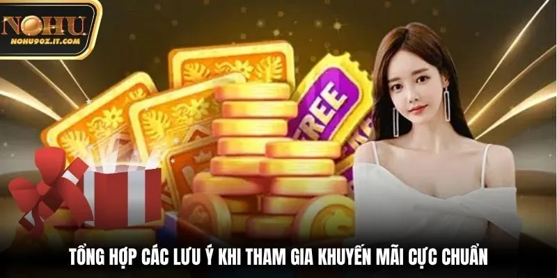 Tổng hợp các lưu ý khi tham gia khuyến mãi cực chuẩn